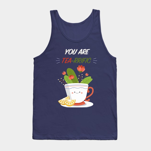 You are Tea-rrific Tank Top by Sarah's Simulacrum